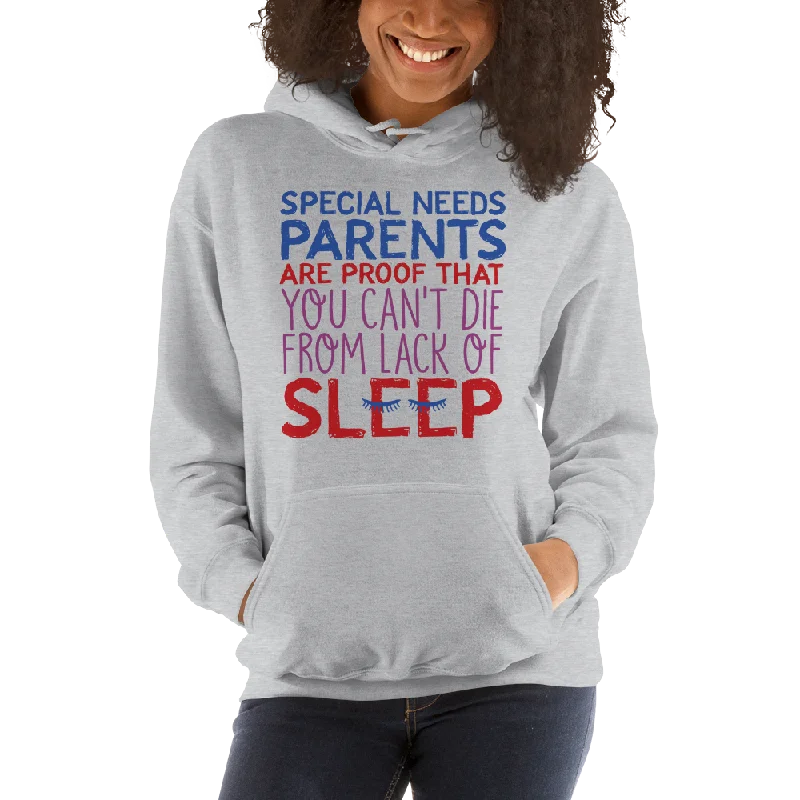 Special Needs Parents are Proof that You Can't Die from Lack of Sleep (Hoodie)